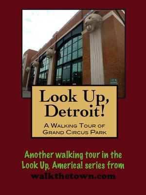 cover image of Look Up, Detroit! a Walking Tour of Grand Circus Park